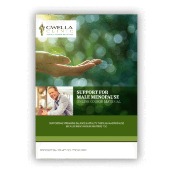 Purchase and download our "Male Menopause Support" online course from Gwella Clinic - Natural Healing Solutions
