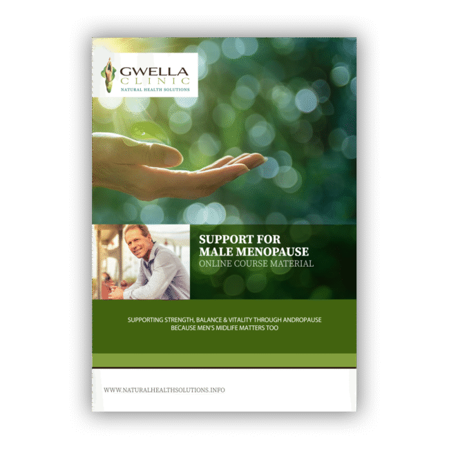 Purchase and download our "Male Menopause Support" online course from Gwella Clinic - Natural Healing Solutions